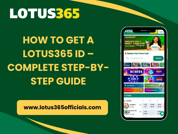 How to Get a Lotus365 ID – Complete Step-by-Step Guide