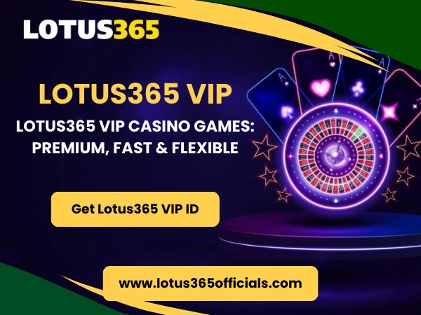 Lotus365 VIP Casino Games_ Premium, Fast & Flexible