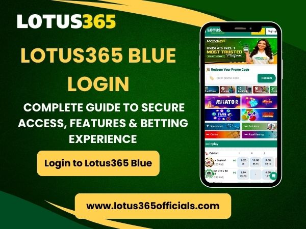 Lotus365 Blue Login – Complete Guide to Secure Access, Features & Betting Experience