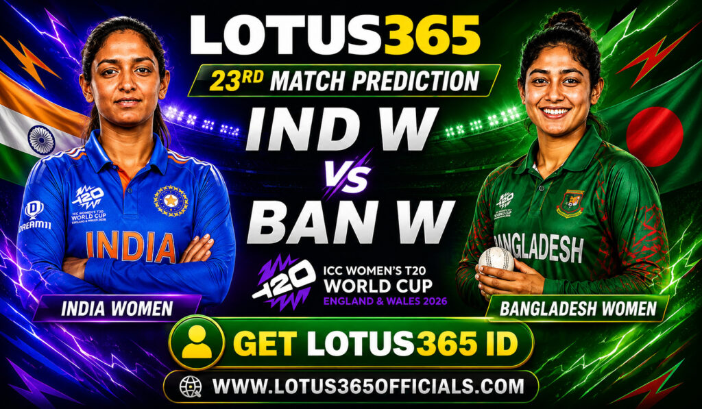 Lotus365 23rd Match Prediction Ind W vs Ban W T20 World Cup 2026