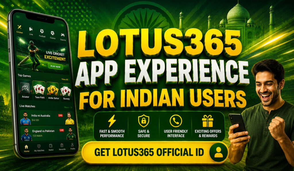 Lotus365 App Experience for Indian Users