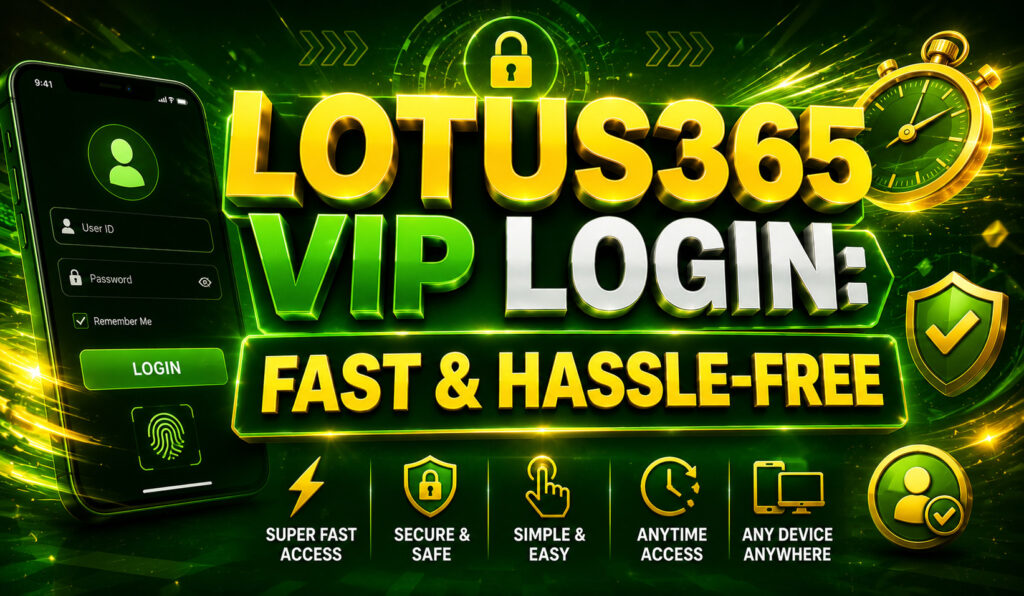 Lotus365 VIP Login Fast & Hassle-Free