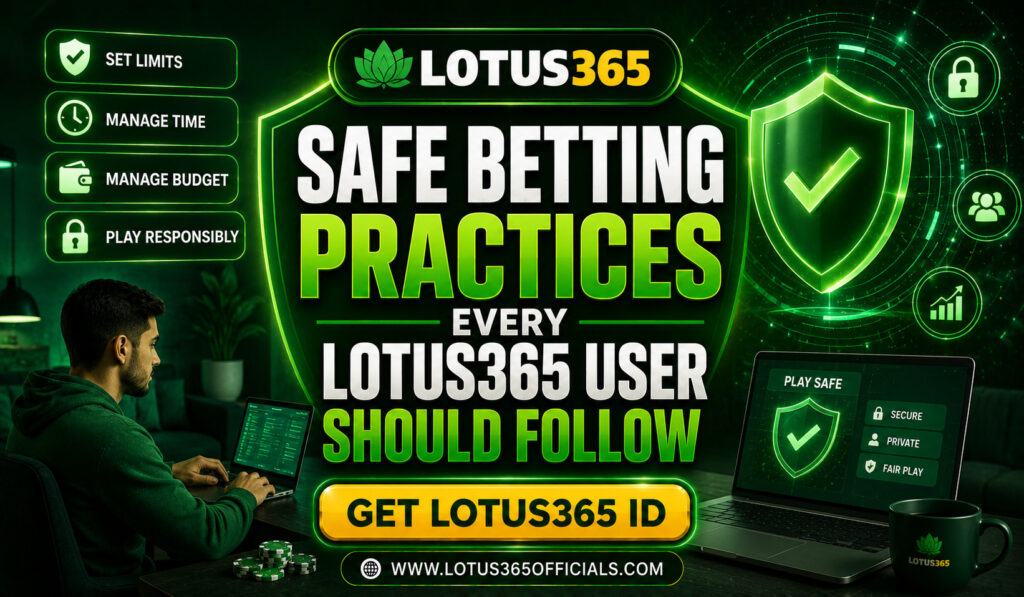 Safe Betting Practices Every Lotus365 User Should Follow
