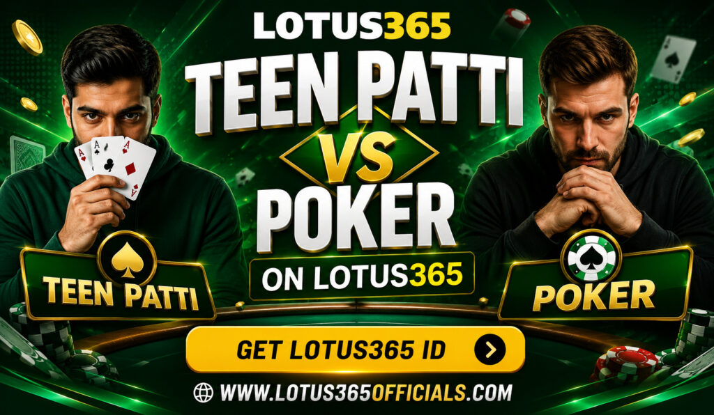 Teen Patti vs Poker on Lotus365