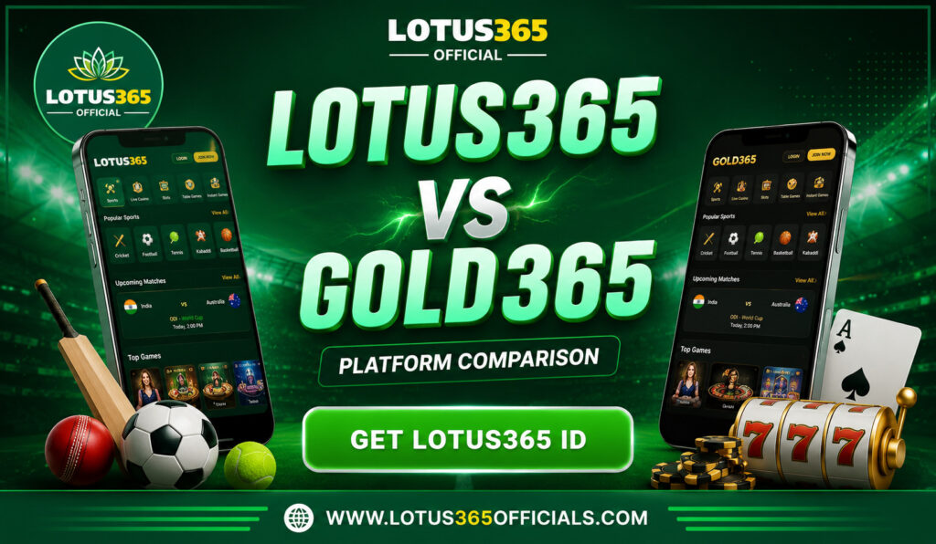 Lotus365 vs Gold365 Platform Comparison