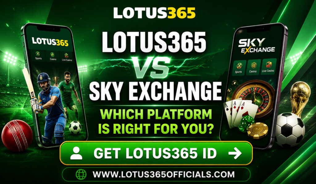 Lotus365 vs Sky Exchange Which Platform Is Right for You
