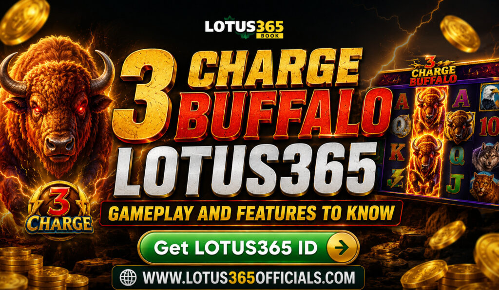 3 Charge Buffalo Lotus365 Gameplay and Features to Know