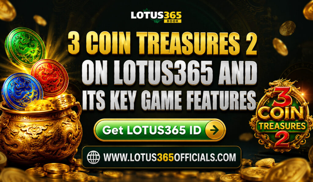 3 Coin Treasures 2 on Lotus365 and Its Key Game Features