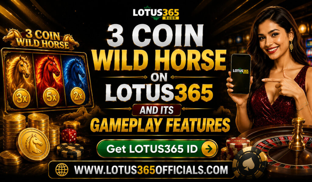 3 Coin Wild Horse on Lotus365 and Its Gameplay Features